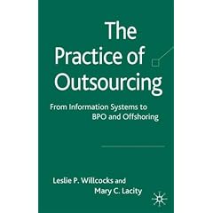 The Practice of Outsourcing: From Information Systems to BPO and Offshoring