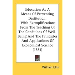 Education as a Means of Preventing Destitution: With Exemplifications from the Teaching of the Conditions of Well-Being and the Principles and Applica
