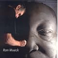 Ron Mueck