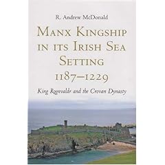 【クリックで詳細表示】Manx Kingship in Its Irish Sea Setting， 1187-1229： King Rognvaldr and the Crovan Dynasty [ハードカバー]