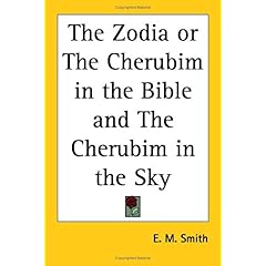 【クリックで詳細表示】The Zodia or the Cherubim in the Bible and the Cherubim in the Sky 1906 [ペーパーバック]