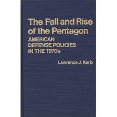 The Fall and Rise of the Pentagon: American Defense Policies in the 1970's (Contributions in Political Science ; No. 27)