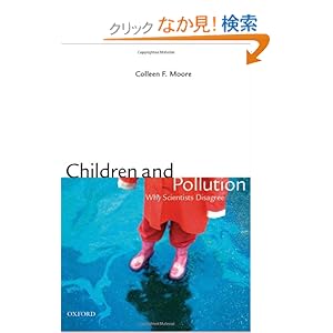 【クリックでお店のこの商品のページへ】Children and Pollution: Why Scientists Disagree: Colleen F. Moore: 洋書