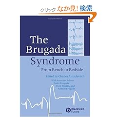 【クリックでお店のこの商品のページへ】The Brugada Syndrome: From Bench To Bedside: Charles Antzelevitch, Pedro Brugada, Joseph Brugada, Ramon Brugada: 洋書