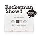 ROCKETMAN SHOW!!