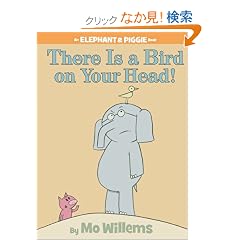 There is a Bird on Your Head! (Elephant & Piggie Book)