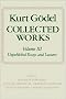 Collected Works: Unpublished Essays and Lectures (Godel, Kurt//Collected Works)