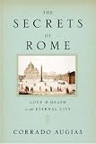 [Book] The Secrets of Rome: Love and Death in the Eternal City