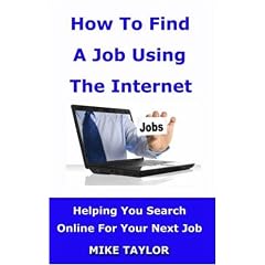 How to Find a Job Using the Internet: Helping You Search Online for Your Next Job