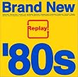 Replay!~Brand New�f80s