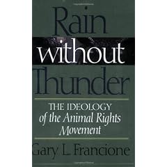 Rain Without Thunder: The Ideology of the Animal Rights Movement