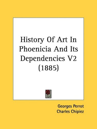  History of Art in Phoenicia and Its Dependencies V2 (1885)