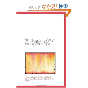 【クリックでお店のこの商品のページへ】The Composition and Fuel Value of Natural Gas: Francis Clifford Phillips, 2d. 1874-1890), . Geological Survey of Pennsylvania: 洋書