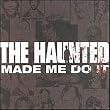 Haunted Made Me Do It