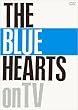 THE BLUE HEARTS on TV [DVD]