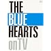 THE BLUE HEARTS on TV [DVD]