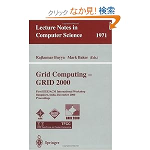 【クリックでお店のこの商品のページへ】Grid Computing - GRID 2000: First IEEE/ACM International Workshop Bangalore, India, December 17, 2000 Proceedings (Lecture Notes in Computer Science): Rajkumar Buyya, Marc Baker: 洋書