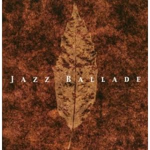 【クリックで詳細表示】哀愁のジャズ・バラード