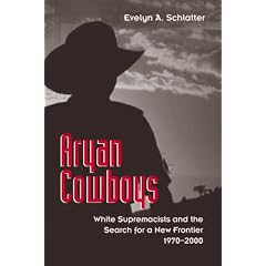 Aryan Cowboys: White Supremacists And the Search for a New Frontier, 1970-2000