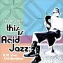 The Very Best of This Is Acid Jazz: A 10 Year Celebration