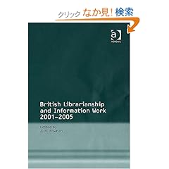 【クリックでお店のこの商品のページへ】British Librarianship and Information Work 2001-2005: J. H. Bowman: 洋書