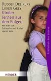 [B&uuml;cher] Kinder lernen aus den Folgen: Wie man sich Schimpfen und Strafen sparen kann