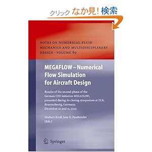 【クリックでお店のこの商品のページへ】MEGAFLOW - Numerical Flow Simulation for Aircraft Design: Results of the second phase of the German CFD initiative MEGAFLOW, presented during its closing symposium at DLR, Braunschweig, Germany, December 10 and 11, 2002 (Notes on Numerical Fluid Mech
