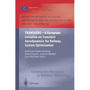 【クリックで詳細表示】TRANSAERO： A European Initiative on Transient Aerodynamics for Railway System Optimisation (Notes on Numerical Fluid Mechanics and Multidisciplinary Design)： Burkhard Schulte-Werning， Remi Gregoire， Antonio Malfatti， Gerd Matschke： 洋書