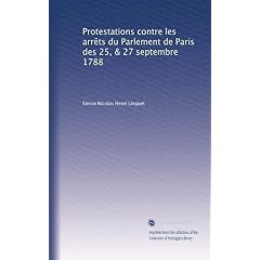 Protestations contre les arrts du Parlement de Paris des 25, & 27 septembre 1788