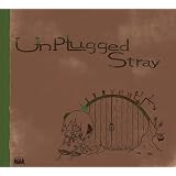 Unplugged Stray�W�~�[�T��P�ɂ��