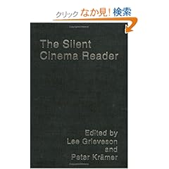 【クリックでお店のこの商品のページへ】The Silent Cinema Reader: Lee Grieveson, Peter Kramer: 洋書