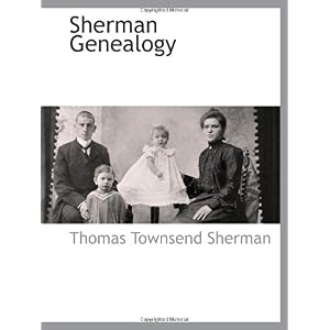 【クリックで詳細表示】Sherman Genealogy： Thomas Townsend Sherman： 洋書