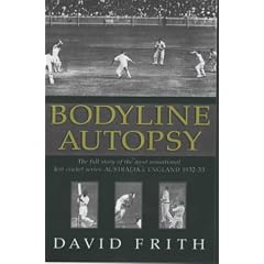 Bodyline Autopsy: The Full Story of the Most Sensational Test Cricket Series - England v Australia 1932- 3