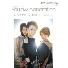 �s�A�m�~�j�A���o�� YeLLOW GENERATION/CARPE DIEM~���A���̏u�Ԃ𐶂���~