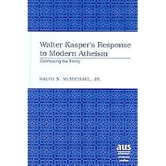 Walter Kasper's Response to Modern Atheism: Confessing the Trinity (American University Studies. Series VII. Theology and Religion)