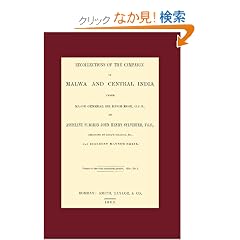 Recollections of the Campaign in Malwa And Central India Under Major General Sir Hugh Rose G.c.b.