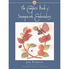 The Complete Book Of Stumpwork Embroidery (Milner Craft Series)