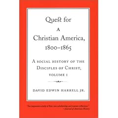 Quest for a Christian America, 1800-1865: A Sicual History of the Disciples of Christ (Religion and American Culture)