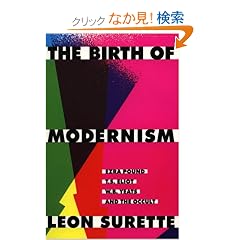 The Birth of Modernism: Ezra Pound, T.S. Eliot, W.B. Yeats, and the Occult