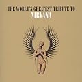THE WORLD'S GREATEST TRIBUTE TO NIRVANA