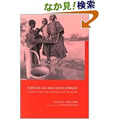 【クリックでお店のこの商品のページへ】Foreign Aid and Development: Lessons Learnt and Directions For The Future (Routledge Studies in Development Economics): Finn Tarp: 洋書