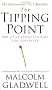 The Tipping Point : How Little Things Can Make a Big Difference