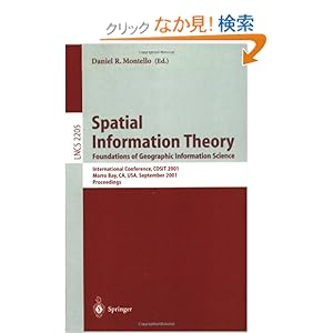 【クリックでお店のこの商品のページへ】Spatial Information Theory. Foundations of Geographic Information Science: International Conference, COSIT 2001 Morro Bay, CA, USA, September 19-23, 2001 Proceedings (Lecture Notes in Computer Science): Daniel R. Montello: 洋書