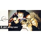 �� Just on my Love/����ς�