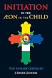 Initiation in the Aeon of the Child: The Inward Journey