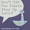 Don't Let the Pigeon Stay Up Late!