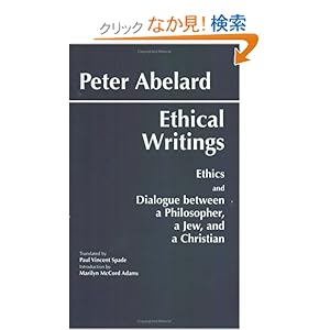 【クリックでお店のこの商品のページへ】Ethical Writings: His Ethics or "Know Yourself" and His Dialogue Between a Philosopher, a Jew and a Christian: Peter Abelard, Paul Vincent Spade: 洋書