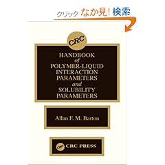 【クリックでお店のこの商品のページへ】Handbook of Poylmer-Liquid Interaction Parameters and Solubility Parameters: Allan F.M. Barton: 洋書