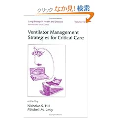 【クリックでお店のこの商品のページへ】Ventilator Management Strategies for Critical Care (Lung Biology in Health and Disease)