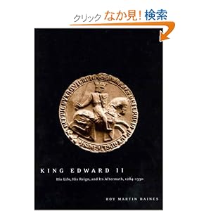 【クリックでお店のこの商品のページへ】King Edward II: Edward of Caernarfon His Life, His Reign, and Its Aftermath 1284-1330: Roy Martin Haines: 洋書